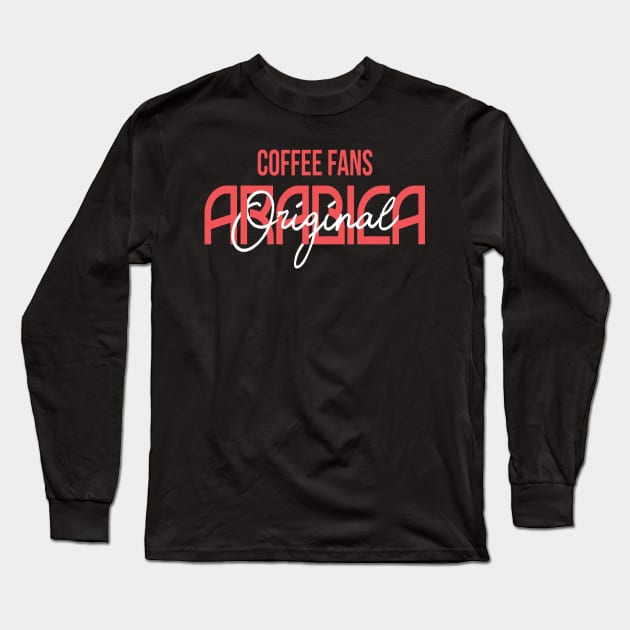 COFFEE FANS - ARABICA COFFEE Long Sleeve T-Shirt by TrendyPlaza